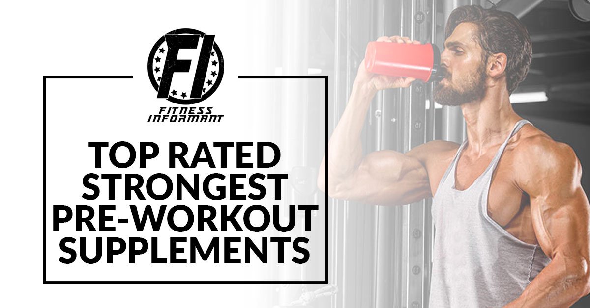 Top Rated Strongest Pre-Workout Supplements